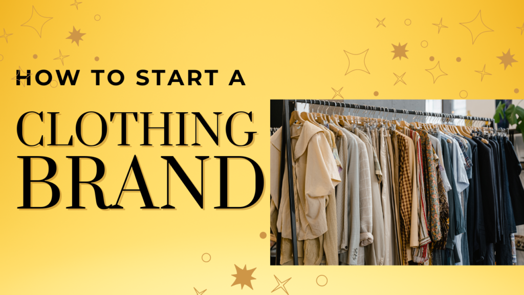 How To Start A Clothing Brand